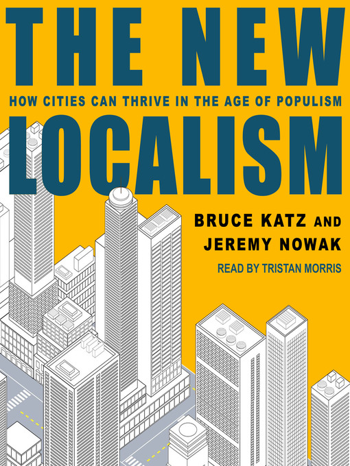 Title details for The New Localism by Bruce Katz - Available